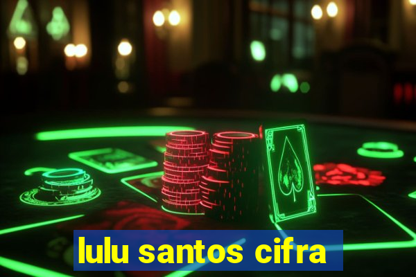 lulu santos cifra